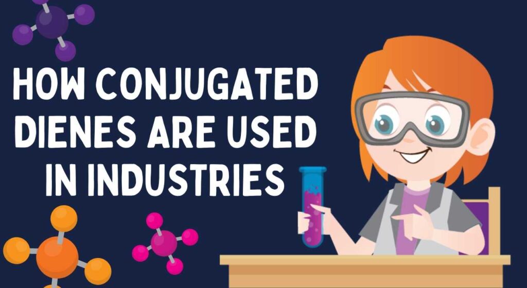 How Conjugated Dienes are Used in Industries