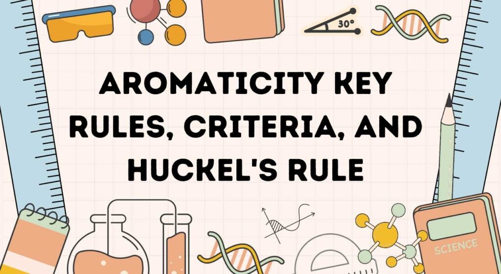 Aromaticcity Key Rules, Criteria, and Huckel's Rule.